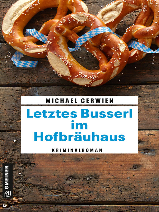 Title details for Letztes Busserl im Hofbräuhaus by Michael Gerwien - Wait list